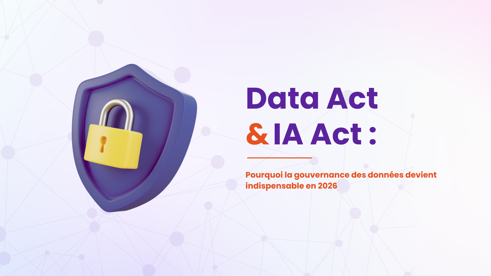 Data Act et IA Act : pourquoi la gouvernance des données devient indispensable en 2026